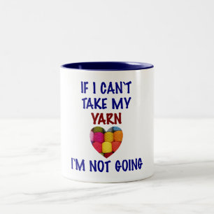 Can't Take My Yarn - Mug
