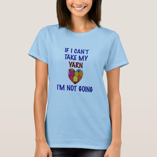 Can't Take My Yarn - T-Shirt (Front)