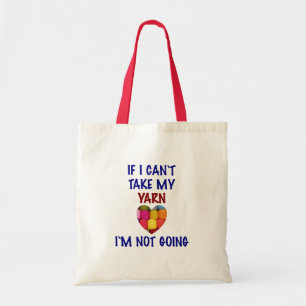 Can't Take My Yarn - Tote