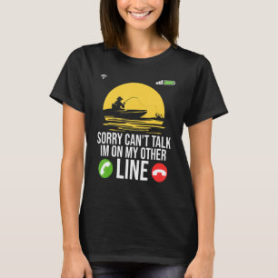 Can't Talk I'm On My Other Line Lures Fishing T-Shirt