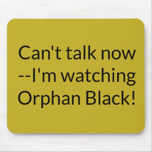 Cant talk now I;m watching Orphan Black Mouse Mat