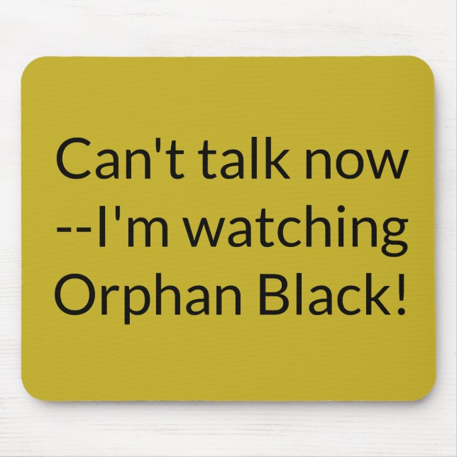 Cant talk now I;m watching Orphan Black Mouse Mat (Front)
