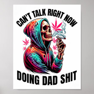 Can't Talk Right Now Doing Dad S Funny Weed  Poster