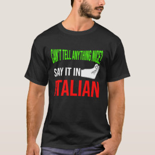 can't tell anything nice say it in Italian Italy V T-Shirt