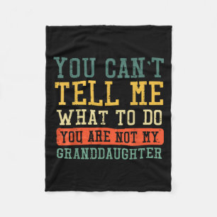 Cant Tell Me What To Do Not Granddaughter Funny Sa Fleece Blanket