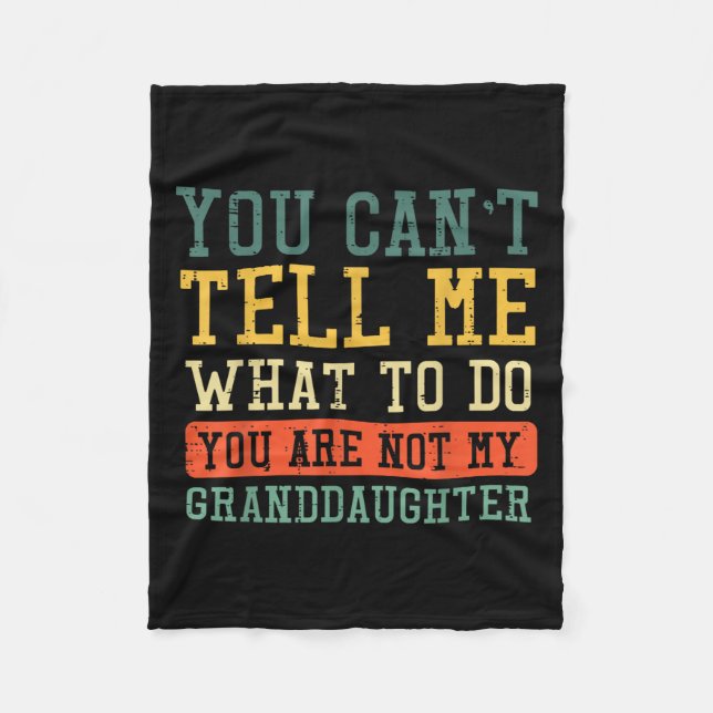 Cant Tell Me What To Do Not Granddaughter Funny Sa Fleece Blanket (Front)