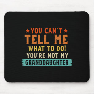 Cant Tell What to Do Not Granddaughter Mouse Mat