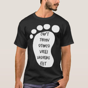 Can't Throw Stones While Washing Feet 10 T-Shirt