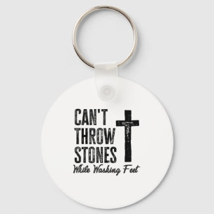 Can't Throw Stones While Washing Feet Motivational Key Ring