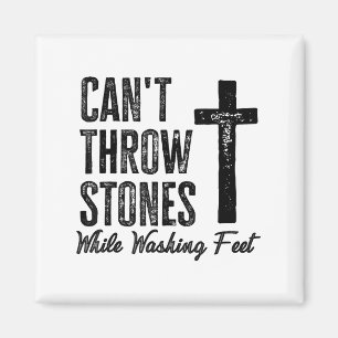 Can't Throw Stones While Washing Feet Motivational Magnet