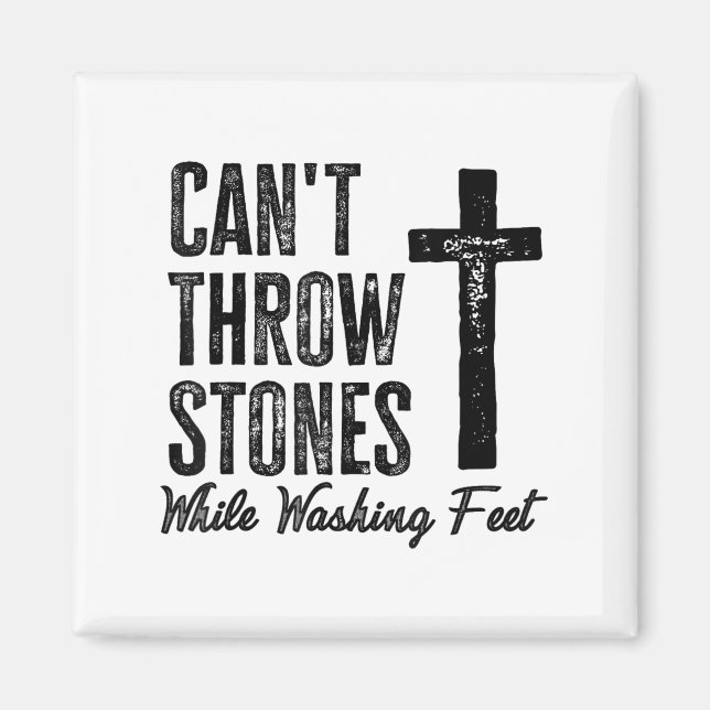 Can't Throw Stones While Washing Feet Motivational Magnet (Front)