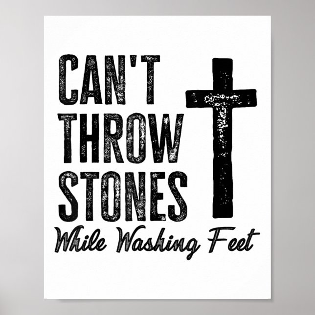 Can't Throw Stones While Washing Feet Motivational Poster (Front)