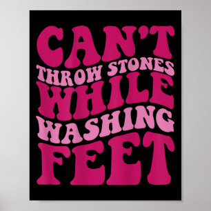 Cant Throw Stones While Washing Feet  Poster