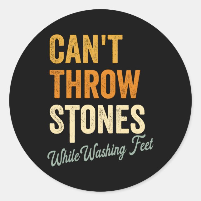 Can'T Throw Stones While Washing Feet Religious Ch Classic Round Sticker (Front)