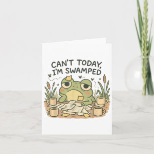Can't Today I'm Swamped Funny Meme Frog Overworked Card