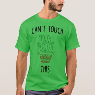 Cant Touch This Cactus T-Shirt