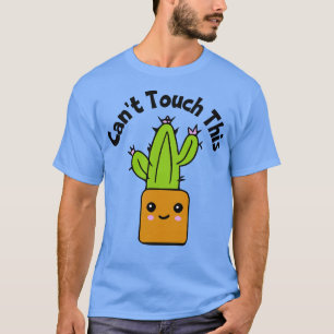 Cant Touch This Cactus T-Shirt