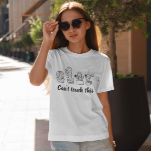 Can't Touch This - Cute Cactus T-Shirt