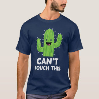 Can't Touch This Funny Cactus Pun T-Shirt