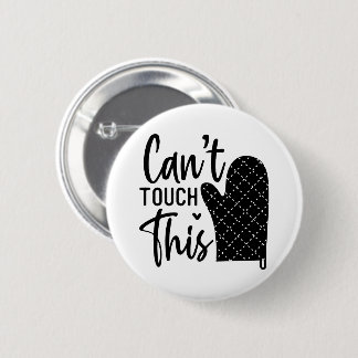 Cant Touch This Funny Cooking Quote 6 Cm Round Badge