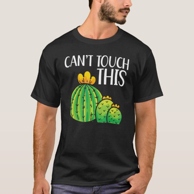 Can't Touch This Succulent Cactus Plant Lady Garde T-Shirt (Front)