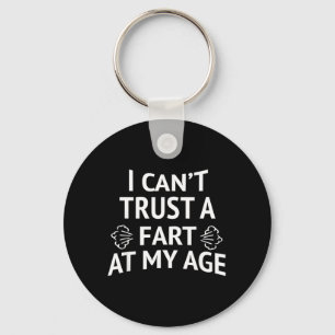 Cant Trust A Fart At Age Fun Birthday Quote Joke Key Ring