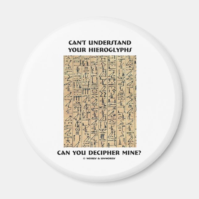 Can't Understand Your Hieroglyphs Decipher Mine? Magnet (Front)