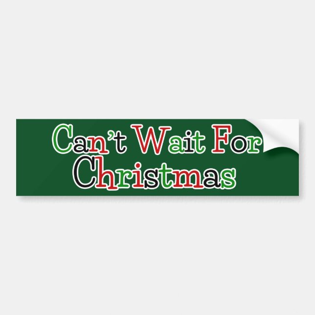 Can't Wait For Christmas Bumper Sticker (Front)