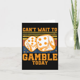 Can't Wait To Gamble Today Card