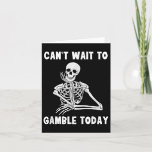 Can't Wait To Gamble Today Shirt  Card