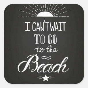 Can'T Wait To Go To The Beach Square Sticker