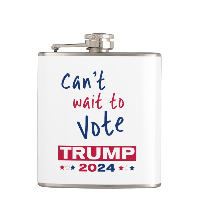 Can't wait to Vote TRUMP 2024 Hip Flask (Front)