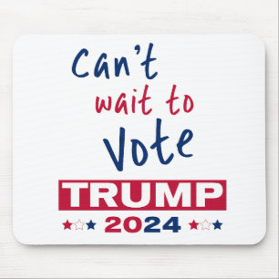 Can't wait to Vote TRUMP 2024 Mouse Mat