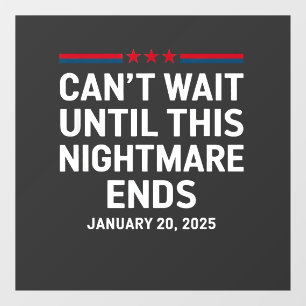 Can't Wait Until This Nightmare Ends Trump 2025 Window Cling