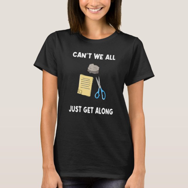 Can't We All Just Get Along Rock Paper Scissors    T-Shirt (Front)