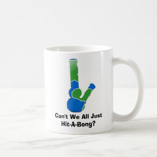 Can't We All Just Hit-A-Bong? Coffee Mug