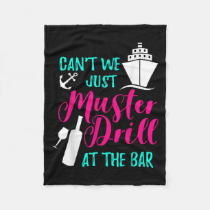 Can't We Just Muster Drill At The Bar Cruise Vacat Fleece Blanket