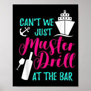 Can't We Just Muster Drill At The Bar Cruise Vacat Poster