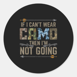 Cant Wear Camo Not Going Funny Bow Hunting Archer Classic Round Sticker
