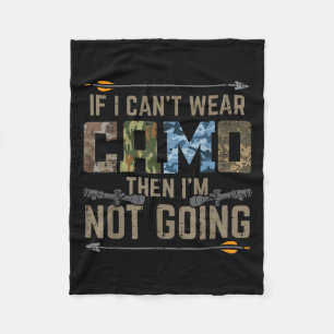 Cant Wear Camo Not Going Funny Bow Hunting Archer Fleece Blanket