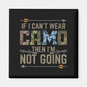 Cant Wear Camo Not Going Funny Bow Hunting Archer Magnet