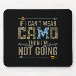 Cant Wear Camo Not Going Funny Bow Hunting Archer Mouse Mat