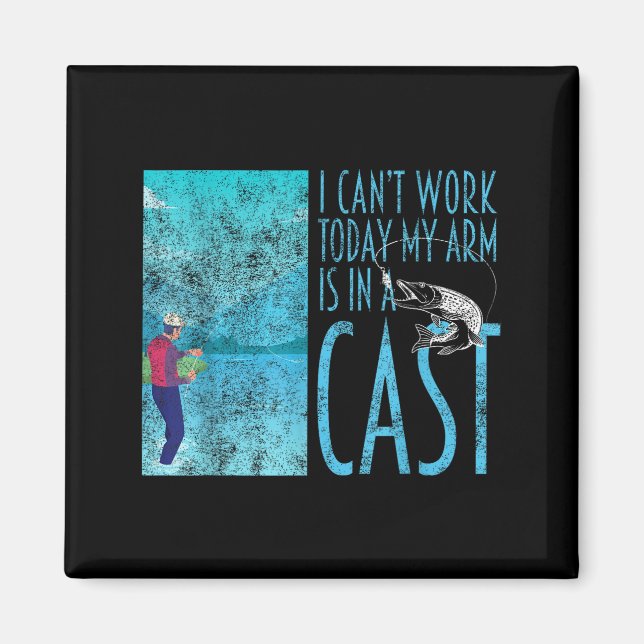 Can't work arm is in a cast funny fly fishing pun magnet (Front)
