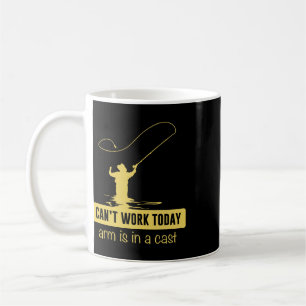 Can't Work Today Arm Is In A Cast Funny Fishing Fa Coffee Mug