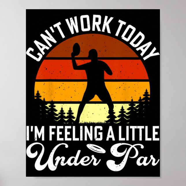 Cant Work Today Im Feeling A Little Under Par  Poster (Front)