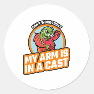 Cant Work Today My Arm Is In A Cast  Classic Round Sticker