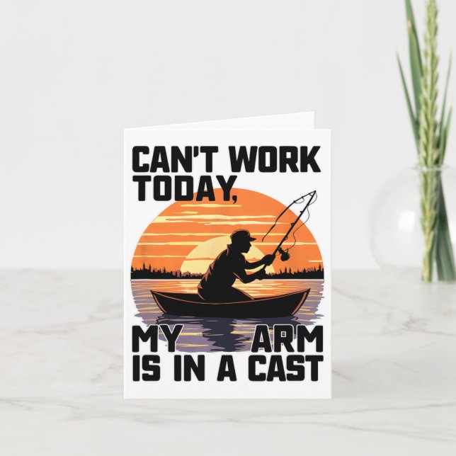 Can't Work Today My Arm Is In A Cast Fishing  Card (Front)