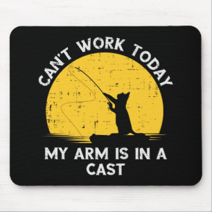 Cant Work Today My Arm Is In A Cast Fishing Cat Mouse Mat
