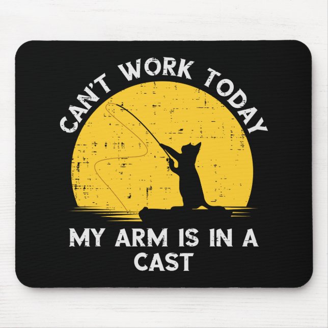 Cant Work Today My Arm Is In A Cast Fishing Cat Mouse Mat (Front)