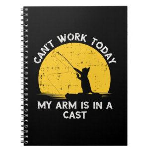 Cant Work Today My Arm Is In A Cast Fishing Cat Notebook